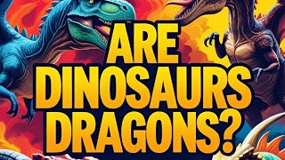 Are Dinosaurs Dragons? The Truth Finally Explained 