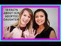 10 FACTS ABOUT OUR ADOPTED DAUGHTER!