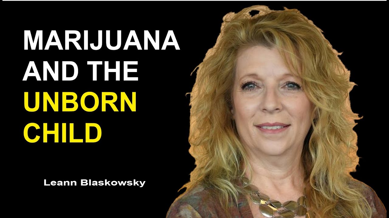 Leann Blaskowsky Marijuana and the Unborn Child Leann Blaskowsky Marijuana and the Unborn Child