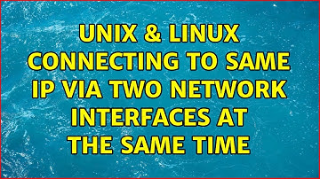 Unix & Linux: Connecting to same IP via two network interfaces at the same time