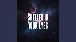 Shelter in Your Eyes