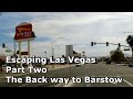 Escaping Las Vegas Part 2 - The Back Way to Barstow | The Vegas Tourist