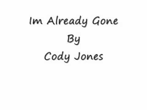 Im Already Gone By Cody Jones