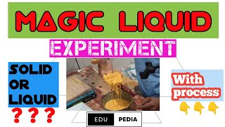 MAGIC LIQUID || SOLID OR LIQUID || MAGIC LIQUID EXPERIMENT || AMAZING EXPERIMENTS || EduPedia