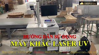 Hướng Dẫn Sử Dụng Máy Khắc UV Irontek IR-UV5H-MK – Chuẩn Từng Bước #Irontek