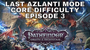 Pathfinder Wrath of the Righteous Last Azlanti Mode - Core Difficulty Episode 3
