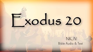 Exodus 20: Bible Audio & Text | The Ten Commandments | NKJV
