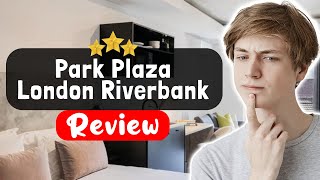 Park Plaza London Riverbank Hotel Review - Should You Stay Here?
