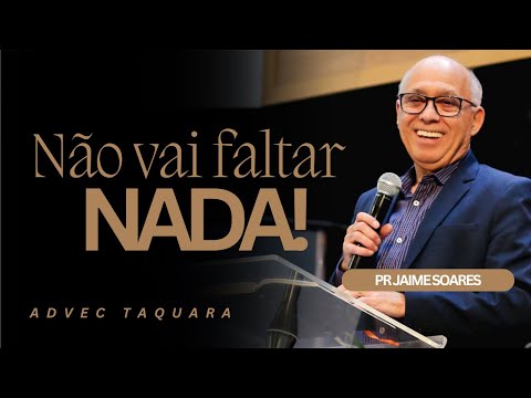 PR JAIME SOARES I NÃO VAI FALTAR NADA I ADVEC TAQUARA