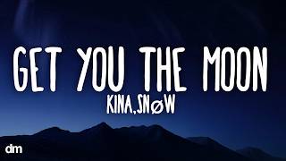 Kina - get you the moon (Lyrics) ft. Snow