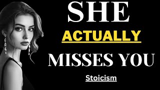 When you do this, if you're a man, she will just miss you| STOICISM