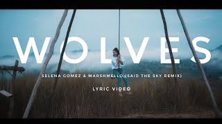 Selena Gomez \& Marshmello - Wolves (Said The Sky Remix) Lyrics Video