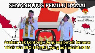 Arahan Cak Lontong  : Berjuang butuh bersatu,  Tidak ada EGO SENTRIS yang ada adalah KITA