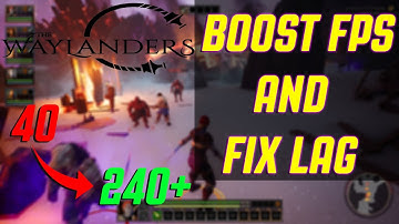 THE WAYLANDERS | BOOST FPS AND FIX LAG | OPTIMIZATION PACK FOR THE WAYLANDERS