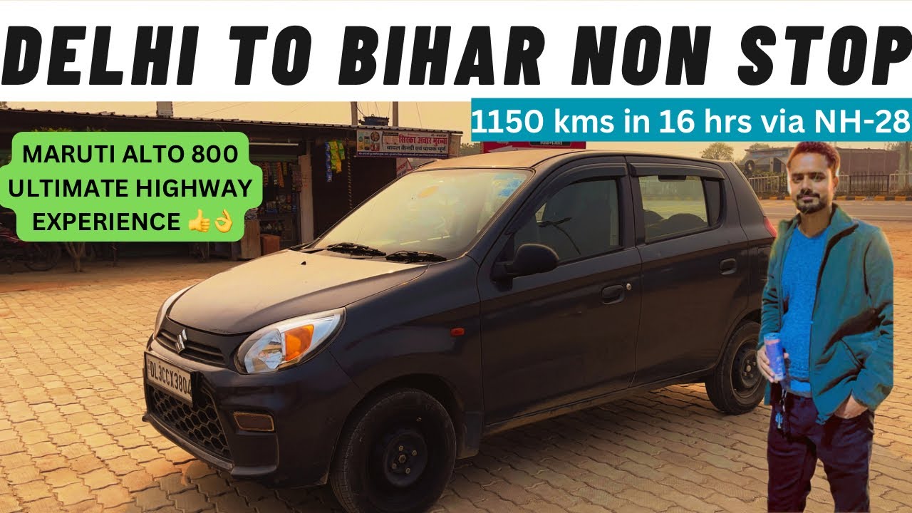 1150 KMS NON STOP 🛑! Delhi to Muzzafarpur Bihar in 16 HRS by MARUTI ALTO 800 VIA LUCKNOW EXPRESSWAY