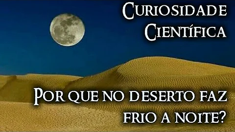 Por que faz frio no deserto?