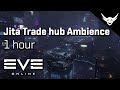 Eve online  jita 44 trade hub ambience 1 hour