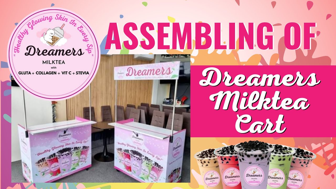 Assembling of Dreamers Milktea Cart Milktea Franchising Healtea