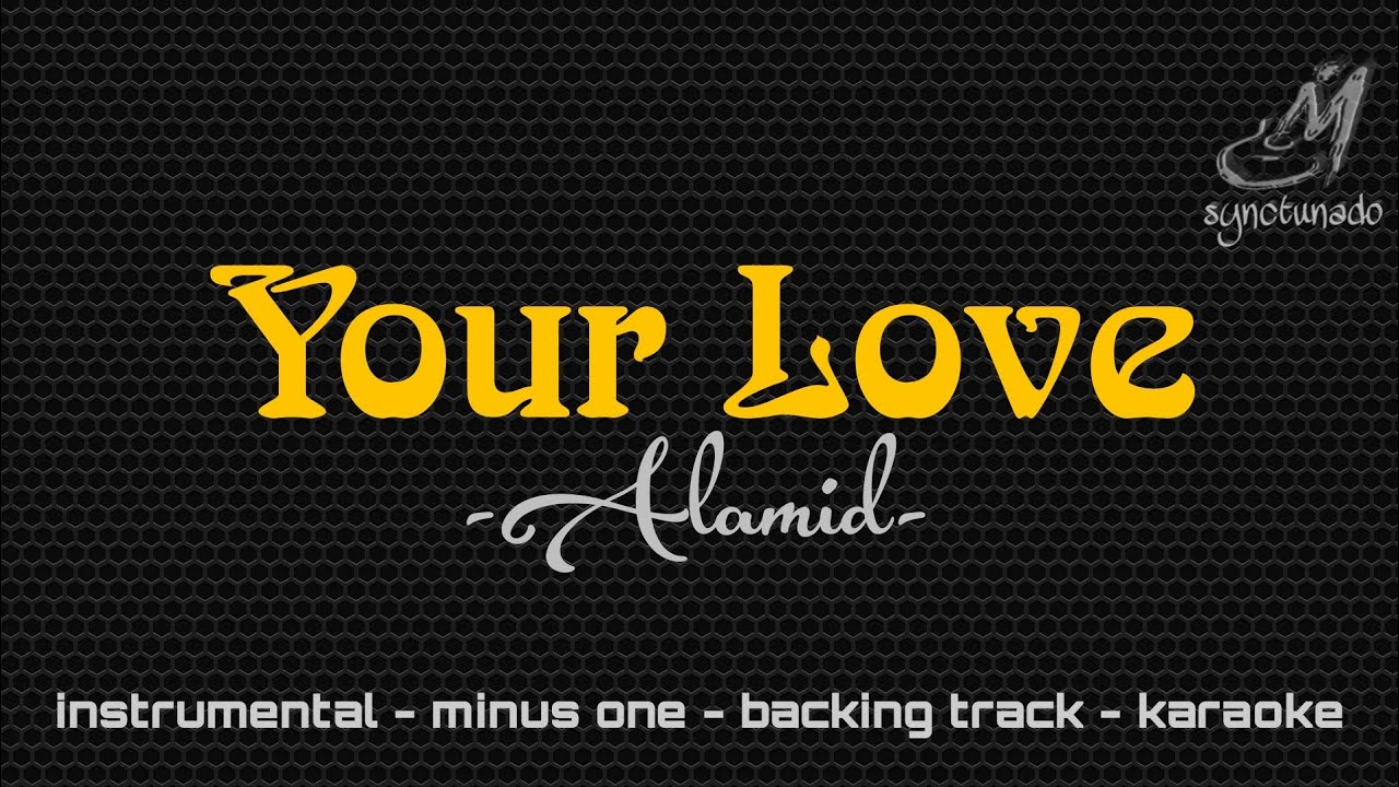 YOUR LOVE [ ALAMID ] INSTRUMENTAL | MINUS ONE - YouTube