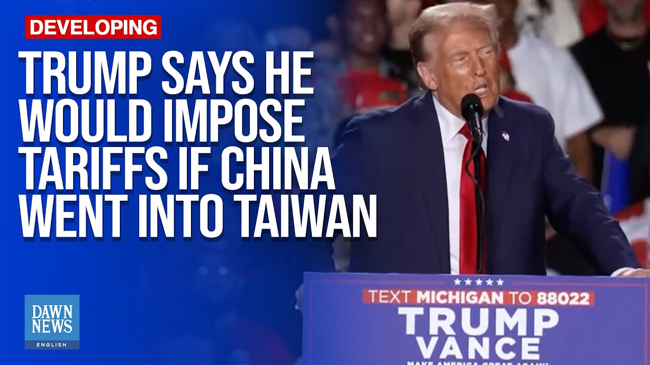 Trump says he would impose tariffs on China if China went into Taiwan ...