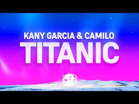 Kany García - Titanic (Letra/Lyrics) ft. Camilo