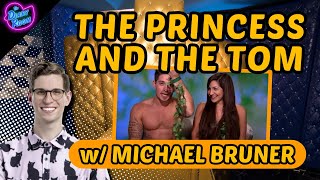 The Princess and the Tom w/ BB24's Michael Bruner