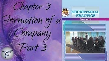 Class 11th, Secretarial Practice (SP), chapter 3. Formation of a company, Part 3
