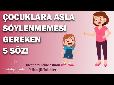 Çocuklara Asla Söylenmemesi Gereken 5 Söz! | Hayatınızı Kolaylaştıran Psikolojik Taktikler