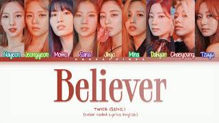 TWICE 'Believer' Lyrics (트와이스 'Believer' 가사) [Color Coded Han_Rom_Eng]