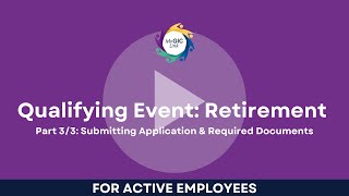MyGICLink | Qualifying Event: Retirement (Part 3/3 - Submitting Application & Required Documents)