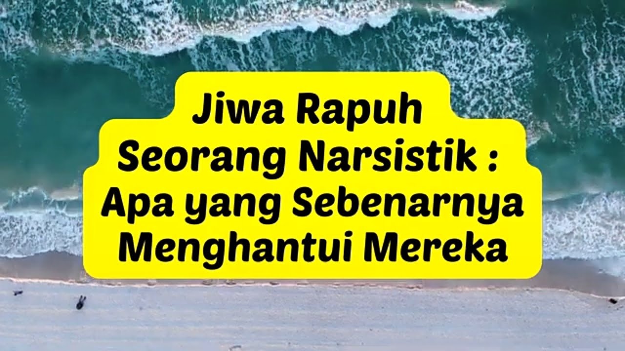 JIWA RAPUH SEORANG NARSISTIK : APA YANG SEBENARNYA MENGHANTUI MEREKA   #npd