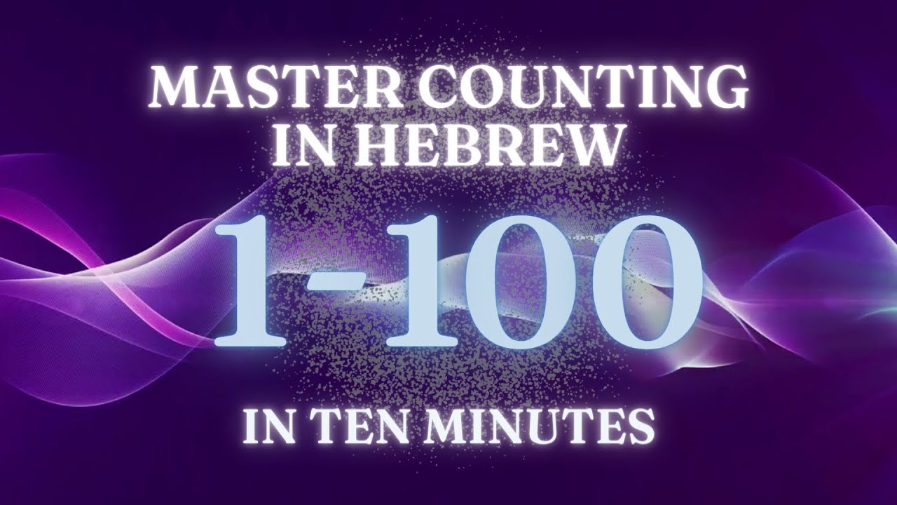 Counting From 1 To 100 In Hebrew Your Easy On the go Guide To Hebrew 