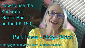 How to Use the Garter Bar on the LK150 Part 3  Ridge Stitch