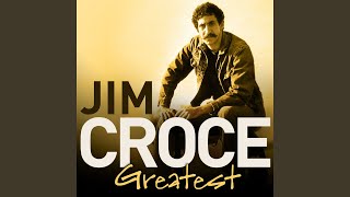 Video thumbnail of "Jim Croce - I'll Have To Say I Love You In A Song"