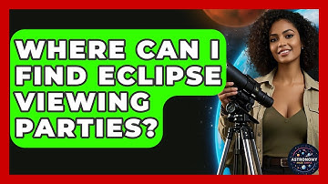 Where Can I Find Eclipse Viewing Parties? - Astronomy Made Simple
