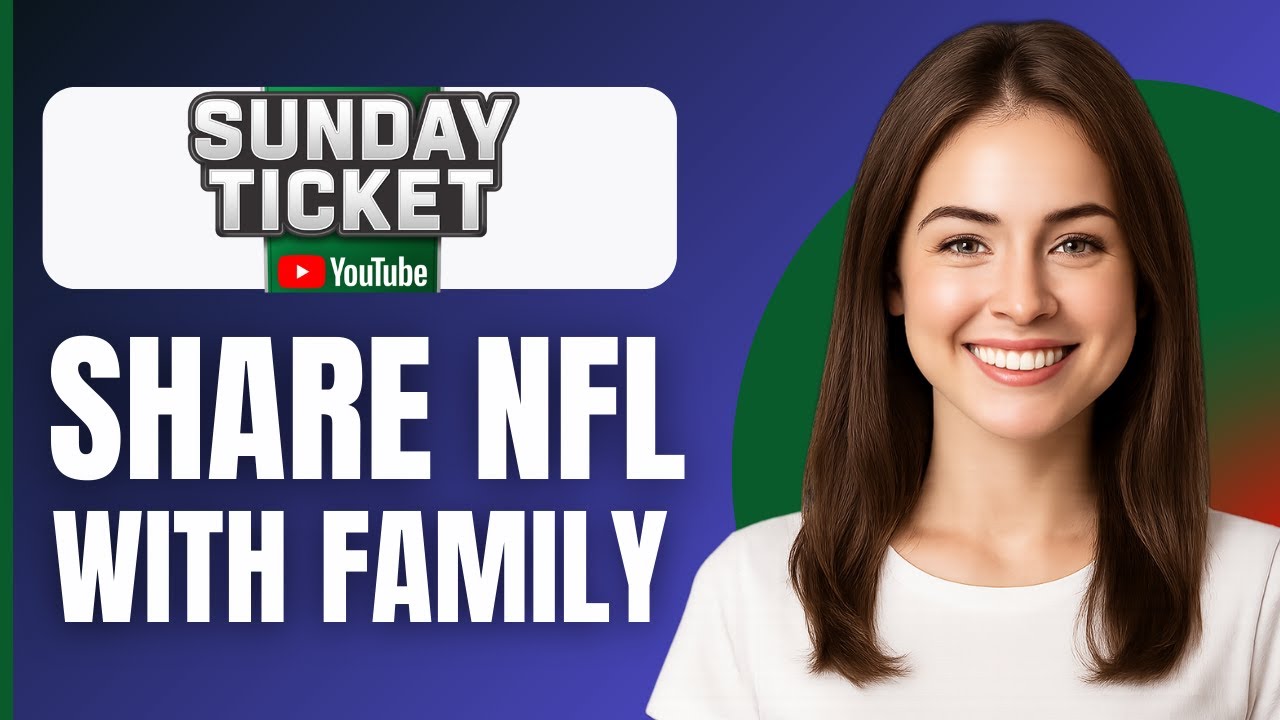 how-to-share-nfl-sunday-ticket-with-family-2025-youtube