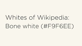 Whites of Wikipedia - Bone white #F9F6EE