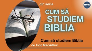 Cum sa studiem Biblia - John MacArthur