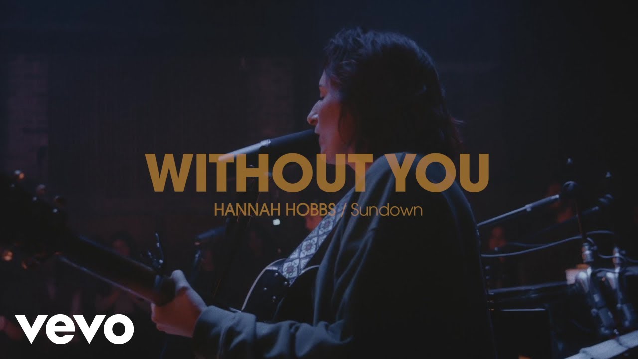 Hannah Hobbs - Without You (Official Live Video)