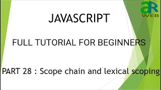 Part - 28 : Scope chain and lexical scoping in Javascript || JavaScript Full Course for Beginners