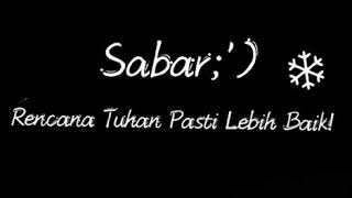 Story Wa Sedih, Sabar Rencana Tuhan Pasti Lebih Baik;')