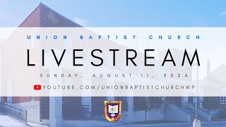 Livestream | August 11, 2024 | Union Baptist Church