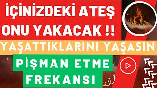 İçi̇ni̇zdeki̇ Ateş Onu Yakacak Yaşattiklarini Yaşasin Pi̇şman Etme Frekansi