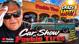 Crazy Hot Car Show At Pueblo Tires - South Texas Car Culture