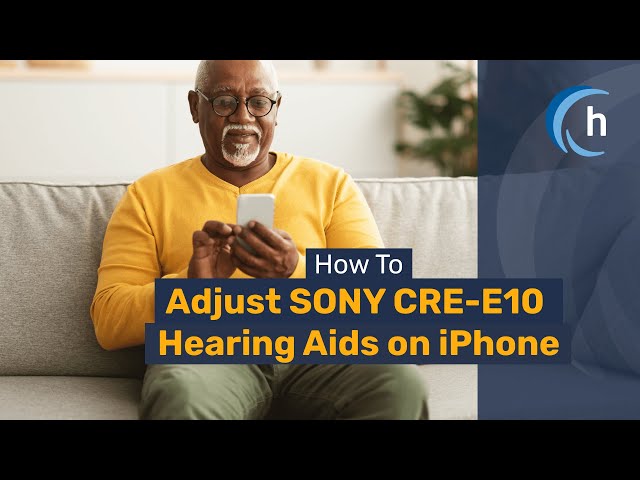 Self-fitting Sony CRE-E10 Hearing Aids with iPhone | hear.com