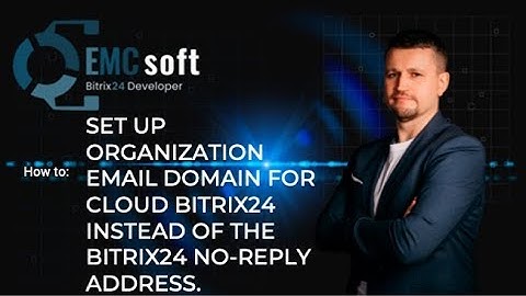 How to: Set up organization email domain for cloud Bitrix24 instead of the bitrix24 no-reply address