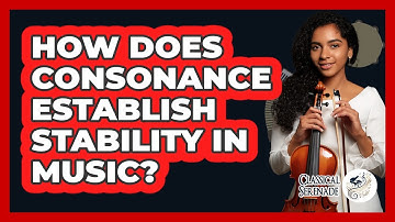 How Does Consonance Establish Stability In Music?