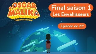 ⌚ Oscar & Malika Final saison 1 - Episode de 22 min  : Les Envahisseurs