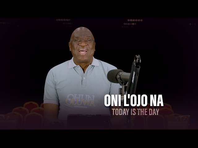 ONI L'OJO NA (Today Is The Day) - Pastor Debo Adegoke | 31/05/2024 | Ep 260 class=