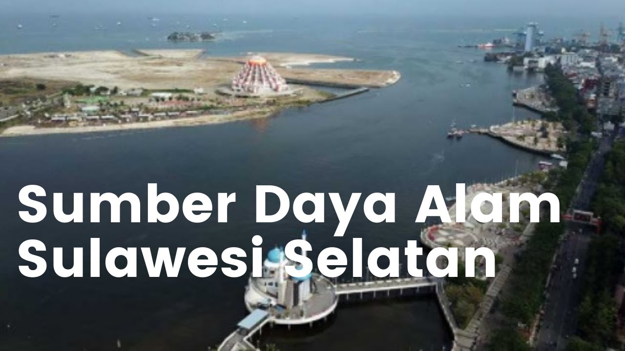 Macam Macam Sumber Daya Sulawesi Selatan YouTube Macam macam sumber daya sulawesi selatan youtube